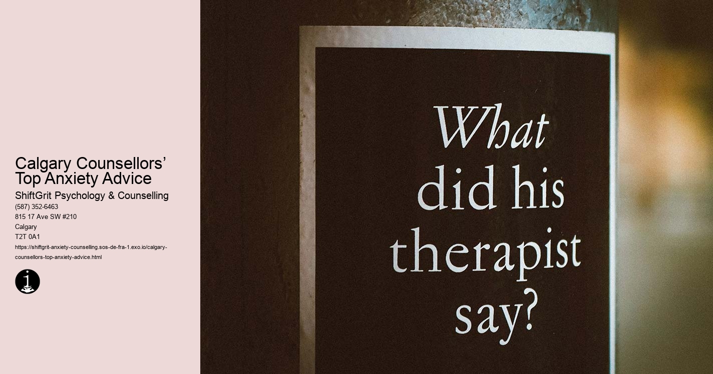 Calgary Counsellors’ Top Anxiety Advice